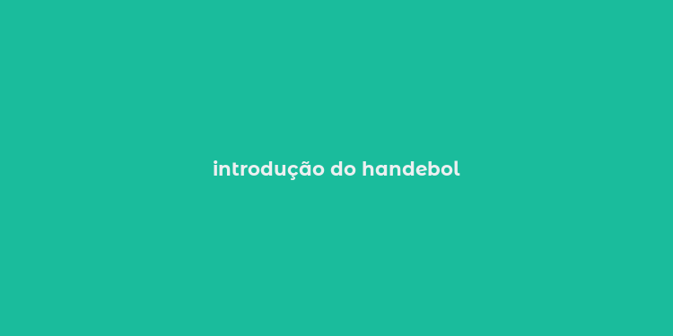 introdução do handebol