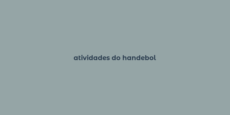 atividades do handebol