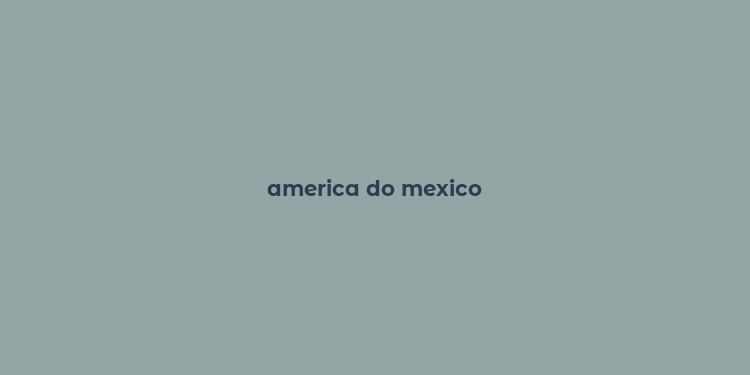 america do mexico