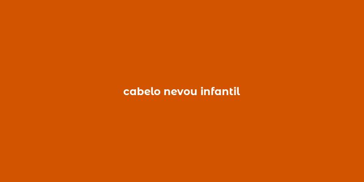 cabelo nevou infantil