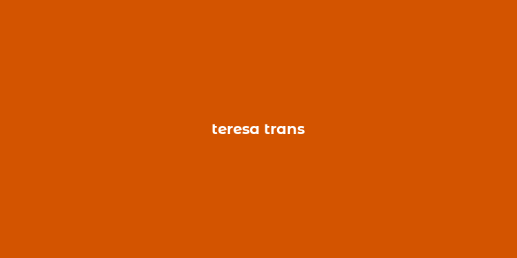 teresa trans