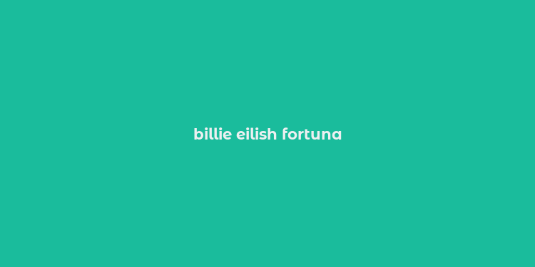 billie eilish fortuna