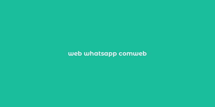 web whatsapp comweb