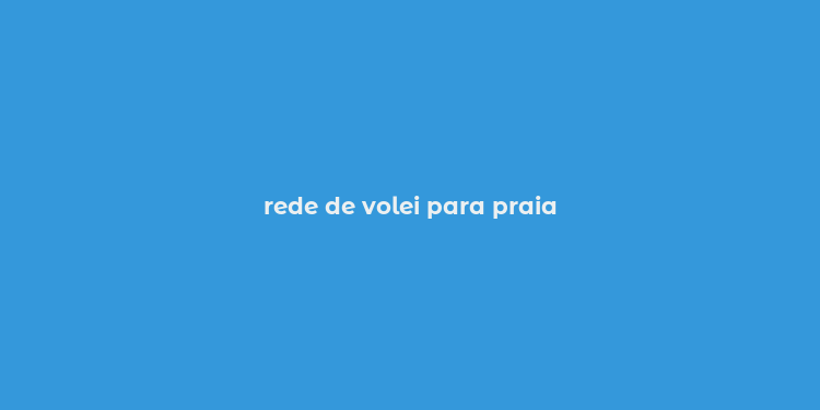 rede de volei para praia