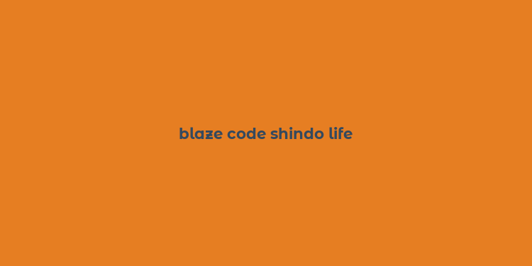 blaze code shindo life