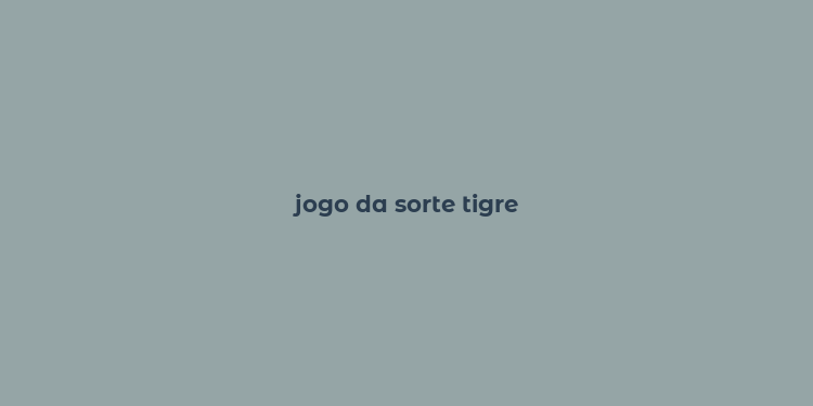 jogo da sorte tigre