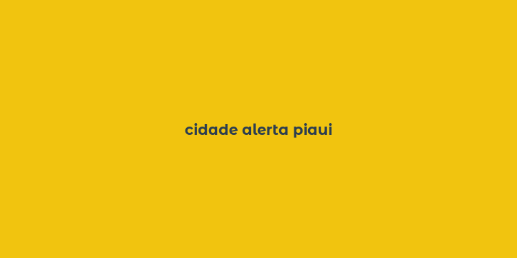 cidade alerta piaui