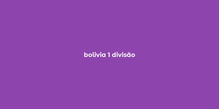 bolivia 1 divisão