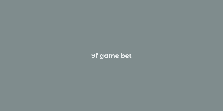 9f game bet