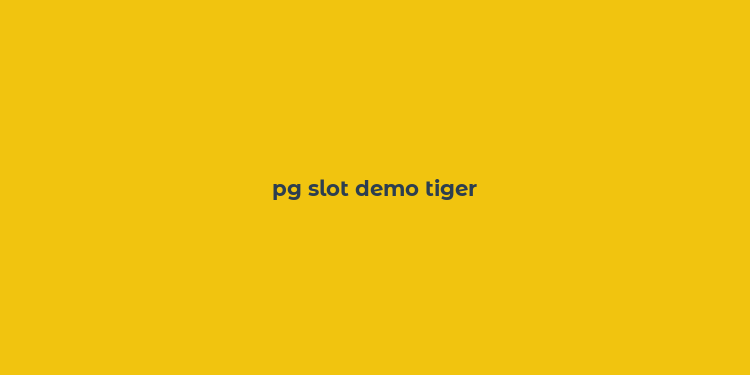 pg slot demo tiger