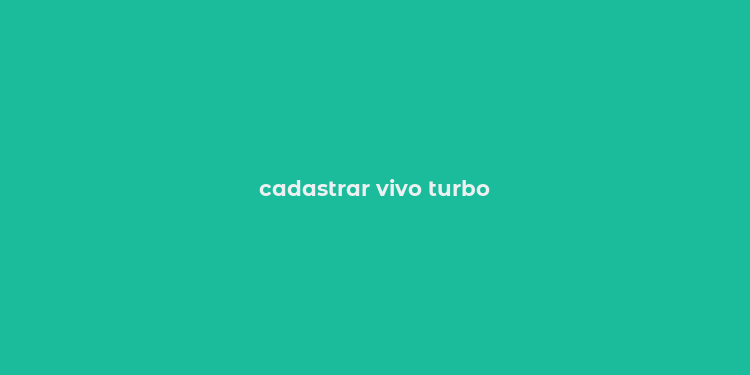 cadastrar vivo turbo