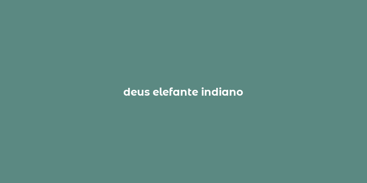 deus elefante indiano