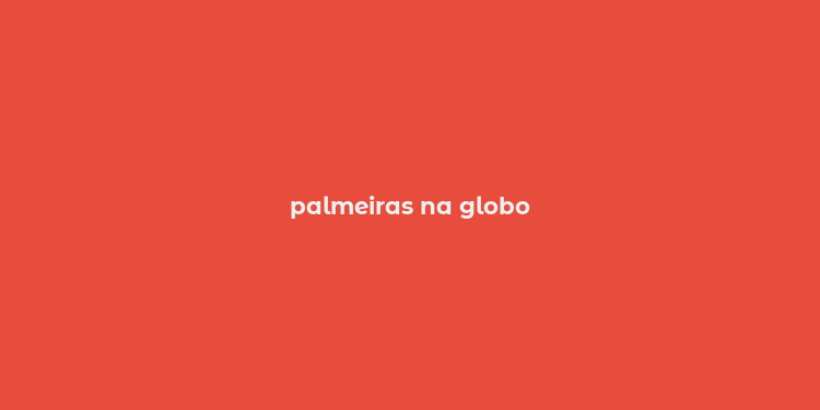 palmeiras na globo