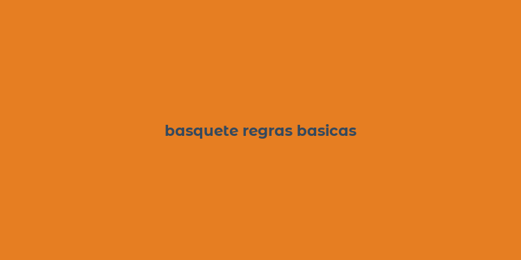 basquete regras basicas