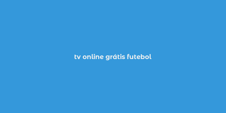 tv online grátis futebol