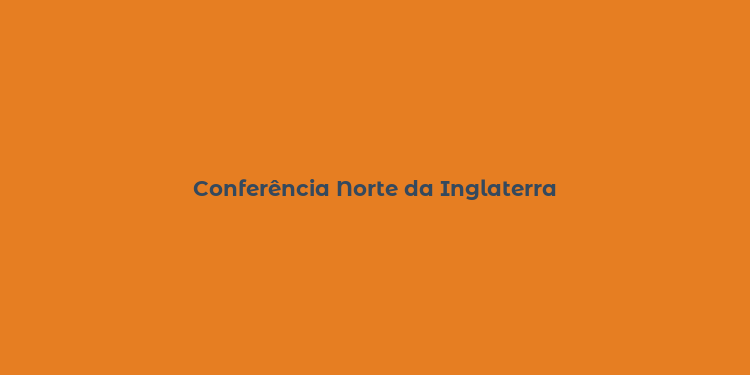 Conferência Norte da Inglaterra