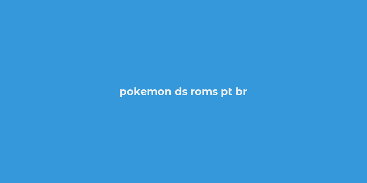 pokemon ds roms pt br