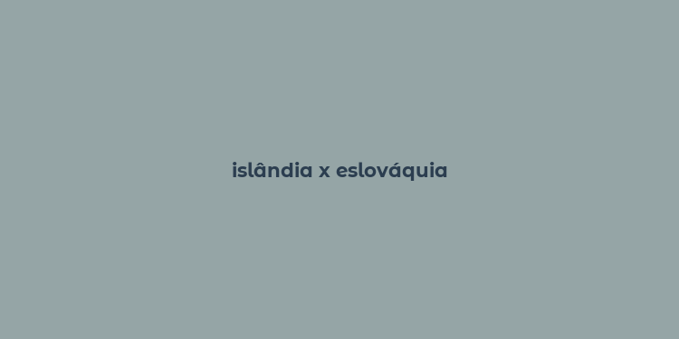 islândia x eslováquia