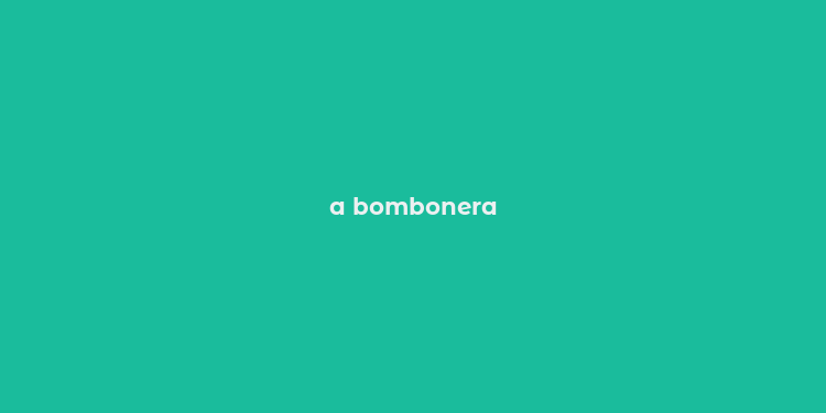 a bombonera