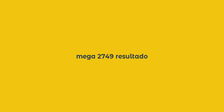 mega 2749 resultado