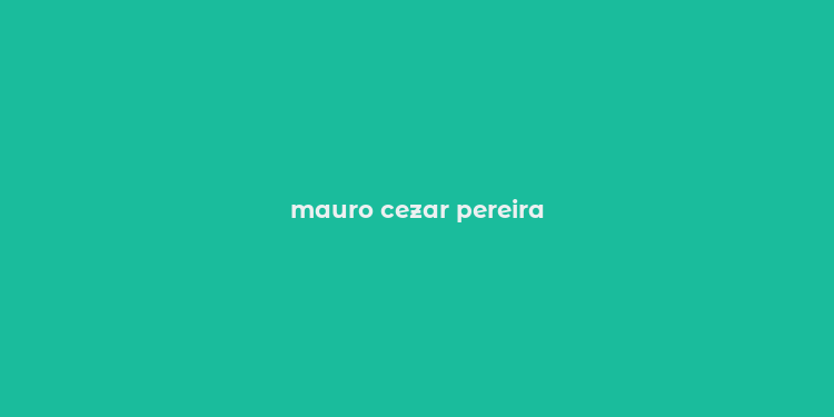 mauro cezar pereira