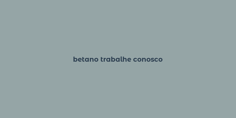 betano trabalhe conosco