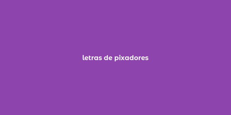 letras de pixadores