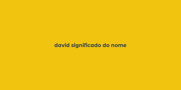 david significado do nome