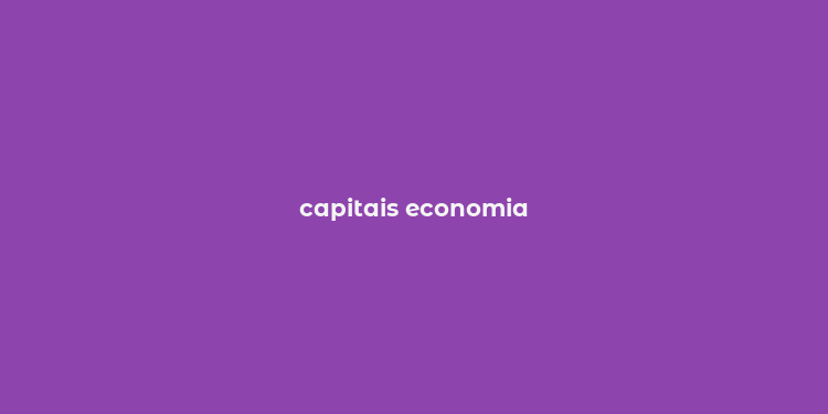 capitais economia