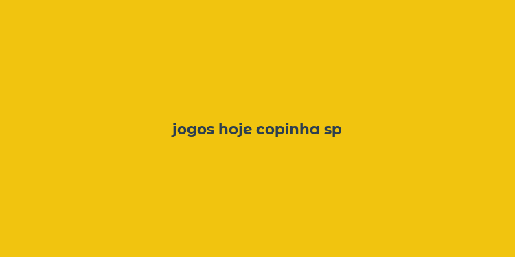 jogos hoje copinha sp