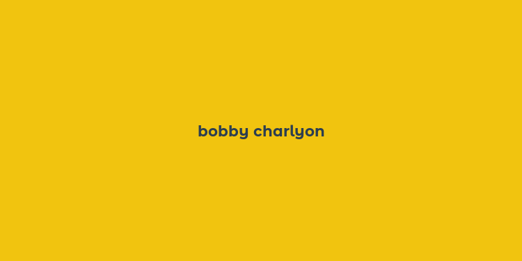 bobby charlyon