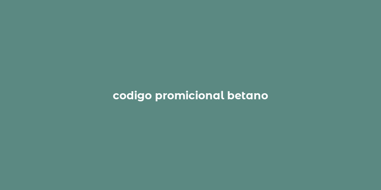 codigo promicional betano