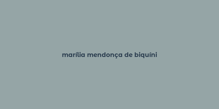 marília mendonça de biquíni