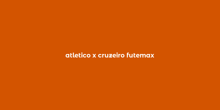 atletico x cruzeiro futemax