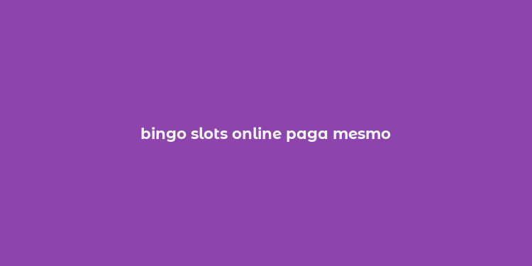 bingo slots online paga mesmo