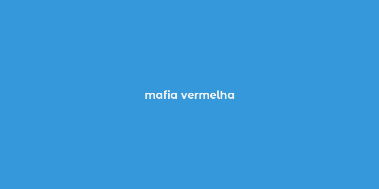 mafia vermelha