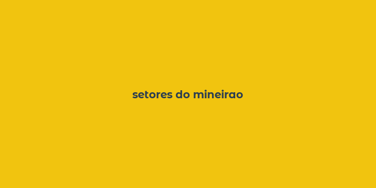 setores do mineirao