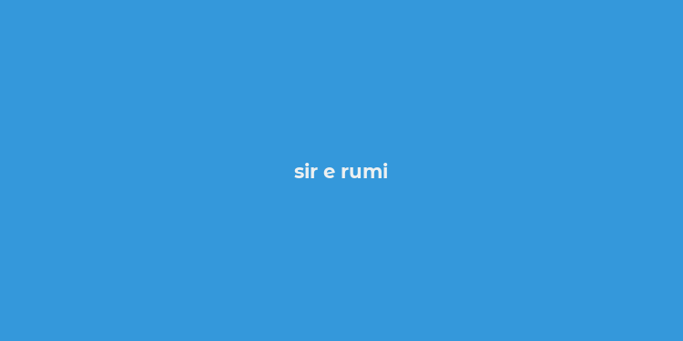 sir e rumi