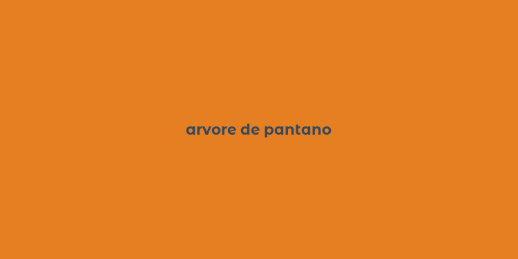 arvore de pantano