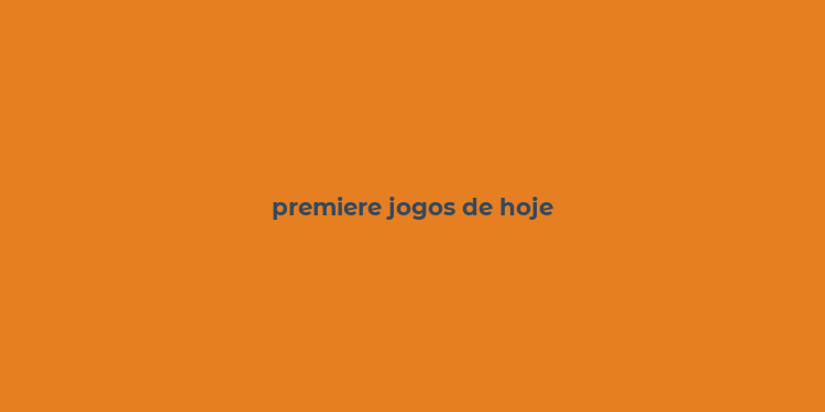 premiere jogos de hoje