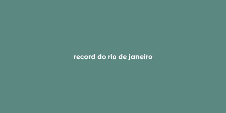 record do rio de janeiro