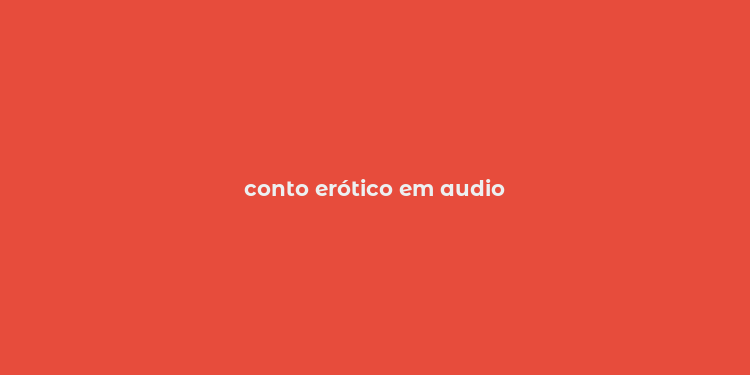 conto erótico em audio