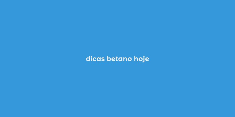 dicas betano hoje