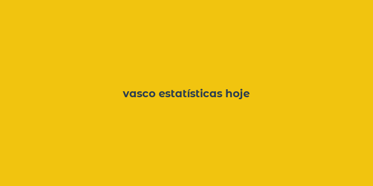 vasco estatísticas hoje