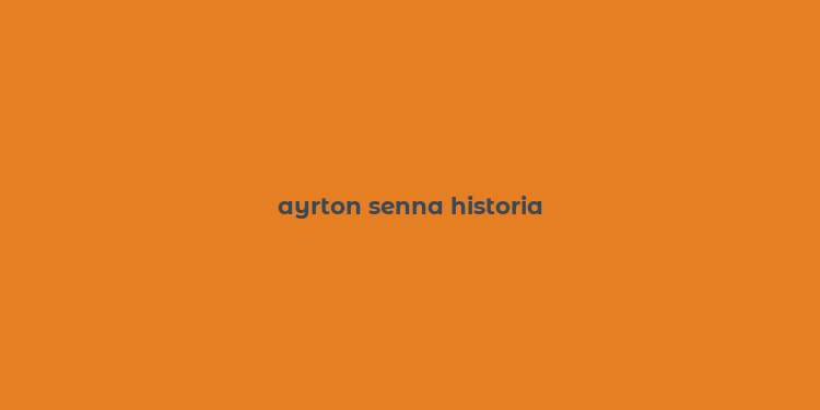 ayrton senna historia