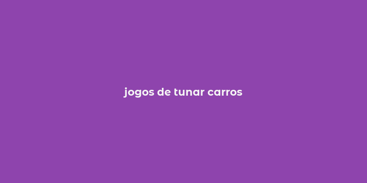 jogos de tunar carros