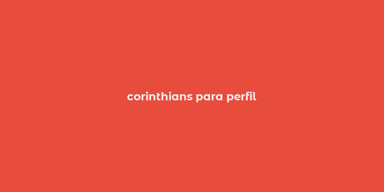 corinthians para perfil