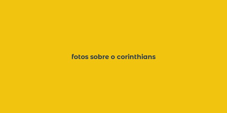 fotos sobre o corinthians