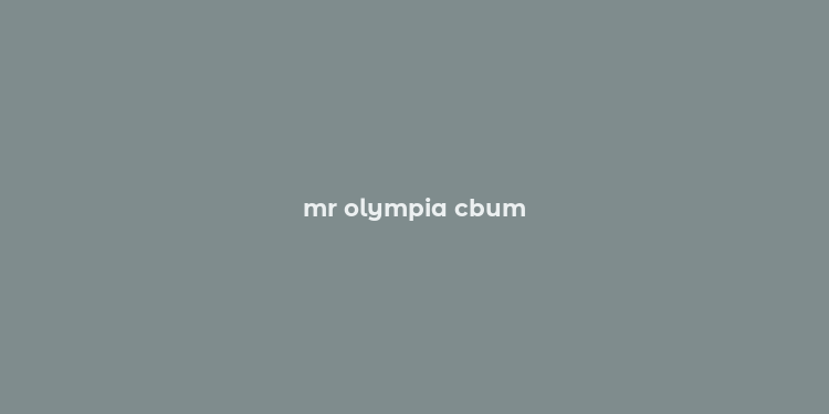 mr olympia cbum