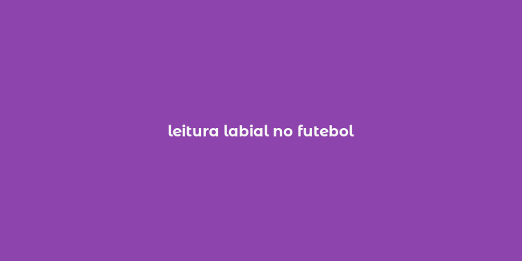 leitura labial no futebol